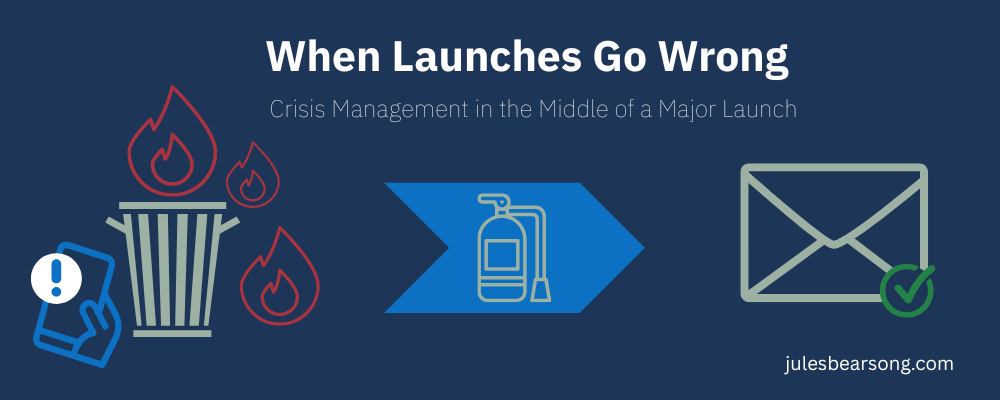 When Launches Go Wrong: Crisis Management in the Middle of a Major Launch
